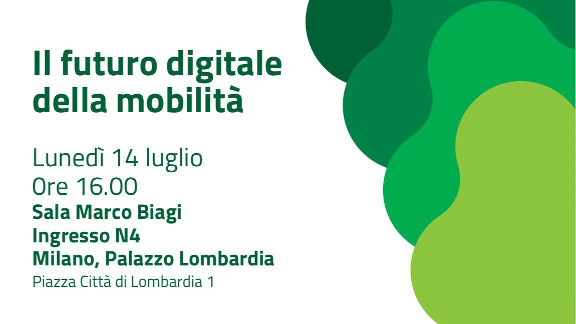 Locandina evento "Il futuro digitale della mobilità" Lunedi 14 luglio ore 16:00 Sala Marco Biagi Ingresso N4 Milano, Palazzo Lombardia